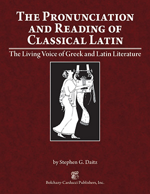 The Living Voice of Latin Literature: The Pronunciation and Reading of Classical Latin