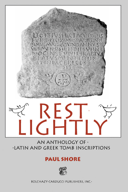 Rest Lightly: An Anthology of Greek and Latin Tomb Inscriptions