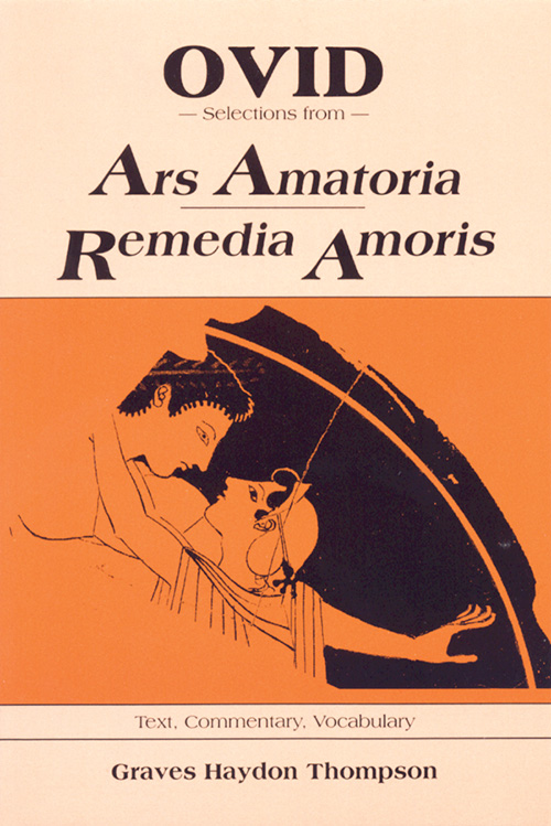 Ovid: Selections from Ars Amatoria and Remedia Amoris
