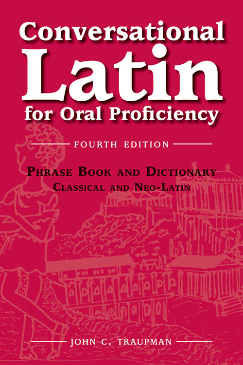 Conversational Latin for Oral Proficiency: 4th edition