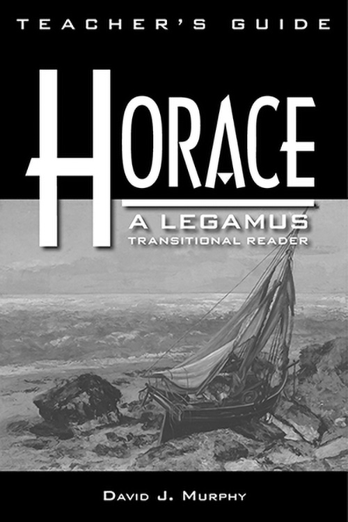 Horace: A LEGAMUS Transitional Reader - Teacher's Guide