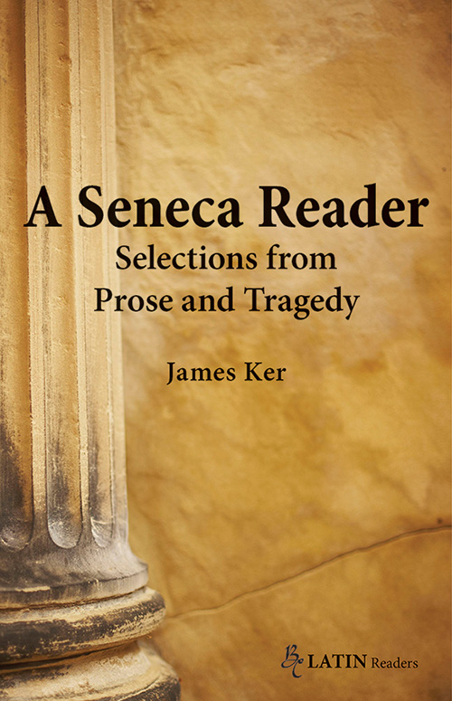 A Seneca Reader: Selections from Prose and Tragedy