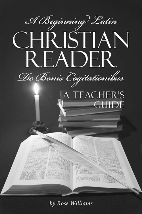 A Beginning Latin Christian Reader : De Bonis Cogitationibus A Teacher's Guide