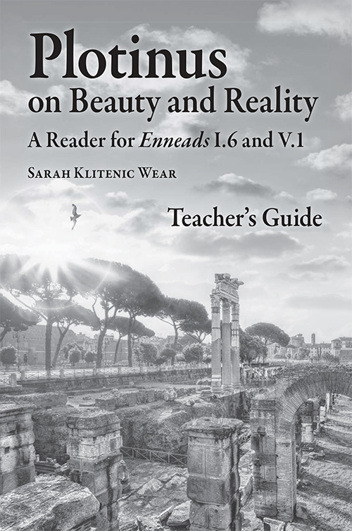 Plotinus on Beauty and Reality: A Reader for Enneads I.6 and V.1 Teacher's Guide