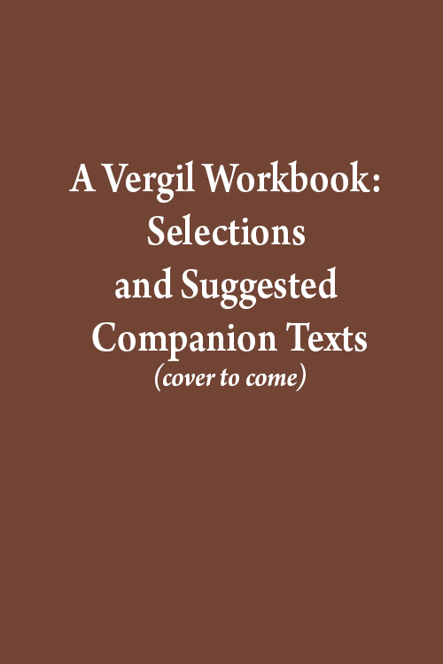 A Vergil Workbook: Selections and Suggested Companion Texts