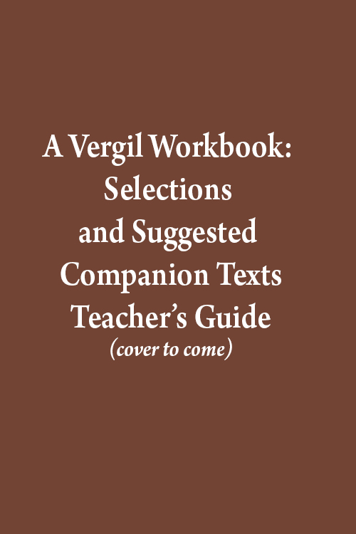 A Vergil Workbook: Selections and Suggested Companion Texts TM