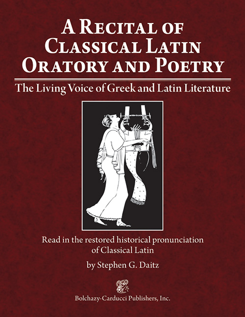 The Living Voice of Latin Literature: A Recital of Classical Latin Oratory and Poetry